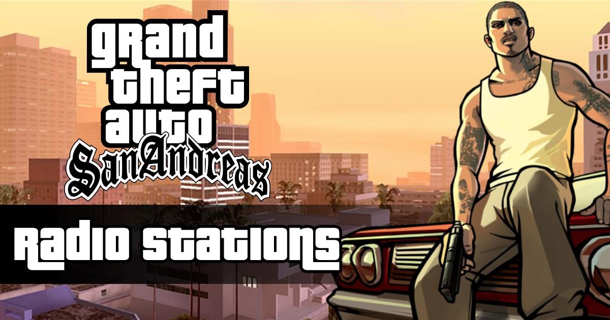 GTA San Andreas Radio Stations: Full List of All Songs & Music | GTA San  Andreas