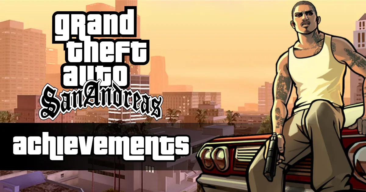GTA San Andreas Trilogy Achievements & Trophies (PS5, PS4, Xbox Series X, Xbox One, Switch,